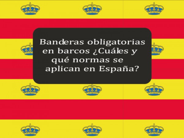 Banderas obligatorias en barcos ¿Cuáles y qué normas se aplican en España?