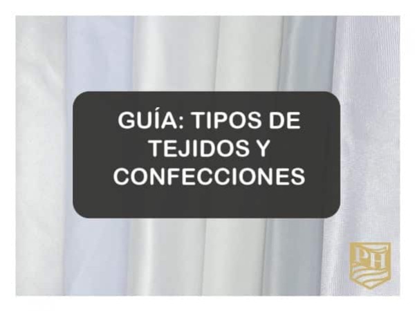 GUÍA: TIPOS DE TEJIDOS Y CONFECCIONES DE NUESTROS PRODUCTOS