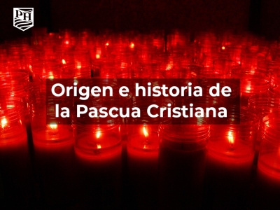Origen e historia de la Pascua Cristiana