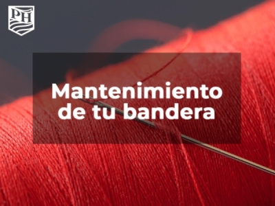 MANTENIMIENTO Y DURABILIDAD DE UNA BANDERA