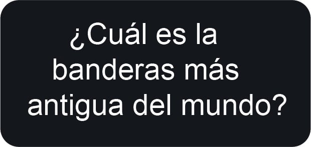 Cual es la bandera más antigua del mundo